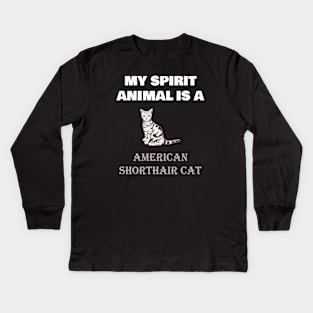 My Spirit Animal is a American Shorthair Cat Kids Long Sleeve T-Shirt